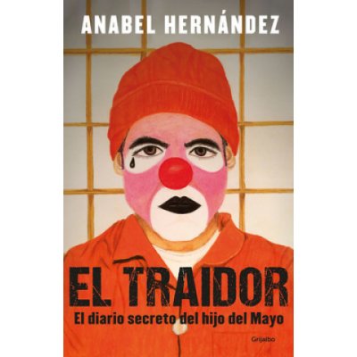 El Traidor. El Diario Secreto del Hijo del Mayo / The Traitor. the Secret Diary of Mayos Son