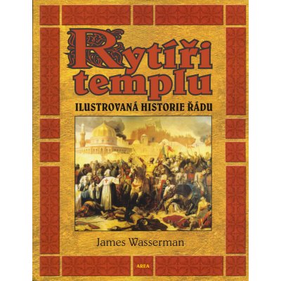 Rytíři templu -- Ilustrovaná historie řádu - James Wasserman