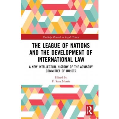 The League of Nations and the Development of International Law: A New Intellectual History of the Advisory Committee of Jurists Morris P. SeanPaperback – Zbozi.Blesk.cz