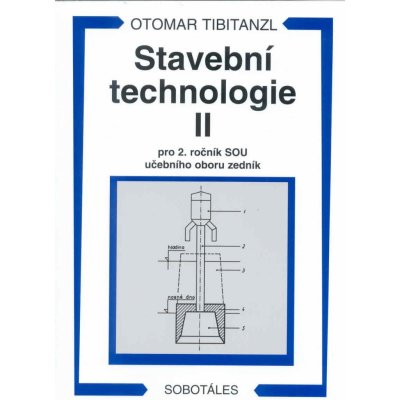 Stavební technologie II pro 2.r. SOU učebního oboru zedník - Tibitanzl, Kodl – Hledejceny.cz