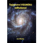 Tajemství vesmíru odhaleno - Jan Blažej – Hledejceny.cz