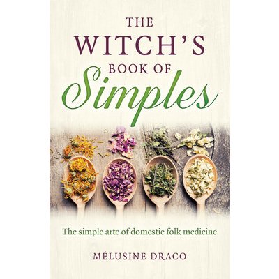 Witch`s Book of Simples, The - The simple arte of domestic folk medicine – Zbozi.Blesk.cz