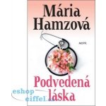 Mária Hamzová Podvedená láska – Hledejceny.cz