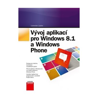 Vývoj aplikací pro Windows 8.1 a Windows Phone - Ľuboslav Lacko – Zbozi.Blesk.cz