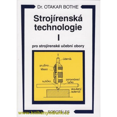 Strojírenská technologie I pro strojírenské učební obory - Otakar Bothe – Zbozi.Blesk.cz