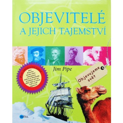 Objevitelé a jejich tajemství - Jim Pipe – Hledejceny.cz