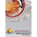 Španělština do ucha Obchodní španělština - 2 audio CD + 1 CD ROM – Hledejceny.cz