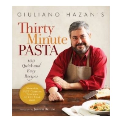 Giuliano Hazan′s Thirty Minute Pasta - Giuliano Hazan