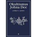 Okultismus Johna Dee - Magická exaltace prostřednictvím mocných znamení – Hledejceny.cz