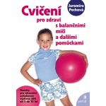 Cvičení pro zdraví s balančním míčem – Zboží Mobilmania