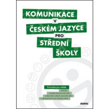 Komunikace v českém jazyce pro SŠ průvodce pro učitele