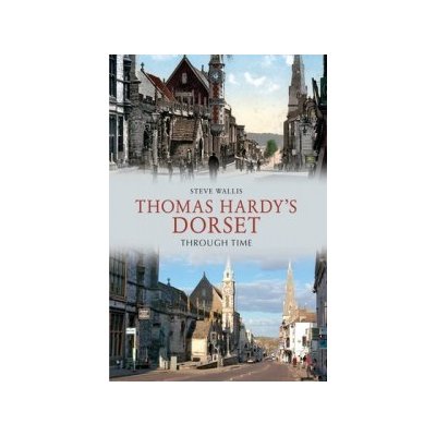 Thomas Hardy's Dorset Through Time - S. Wallis