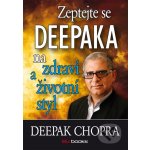 Zeptejte se Deepaka na zdraví a životní styl - Deepak Chopra – Zbozi.Blesk.cz