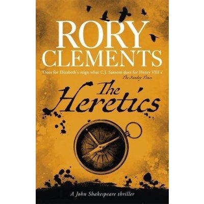 The Heretics - John Shakespeare 5 - Rory Clements – Hledejceny.cz