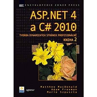 ASP.NET 4 a C# 2010 tvorba dynamických stránek profesionálně KNIHA 2 – Hledejceny.cz