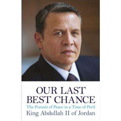 Our Last Best Chance Abdullah II of Jordan King audio – Zbozi.Blesk.cz