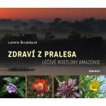 Zdraví z pralesa. Léčivé rostliny Amazonie - Ludmila Škrabáková - Eminent – Hledejceny.cz