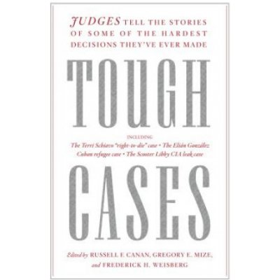 Tough Cases: Judges Tell the Stories of Some of the Hardest Decisions They've Ever Made Canan RussellPevná vazba