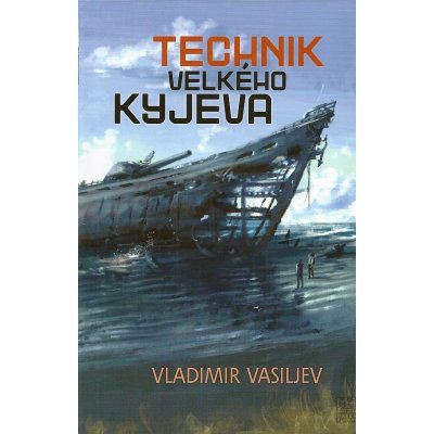 Technik Velkého Kyjeva - Vladimir Vasiljev – Hledejceny.cz