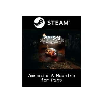 Amnesia: A Machine For Pigs