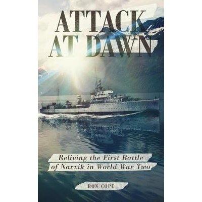 Attack at Dawn: Reliving the Battle of Narvik in World War II Cope RonPaperback