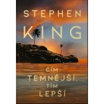 Čím temnější, tím lepší - Stephen King – Hledejceny.cz