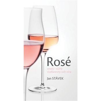 Rosé - veselý i vážný vícebarevný svět vína - Stávek Jan