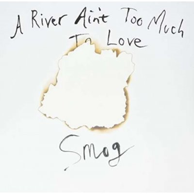A River Ain't Too Much to Love - Smog LP