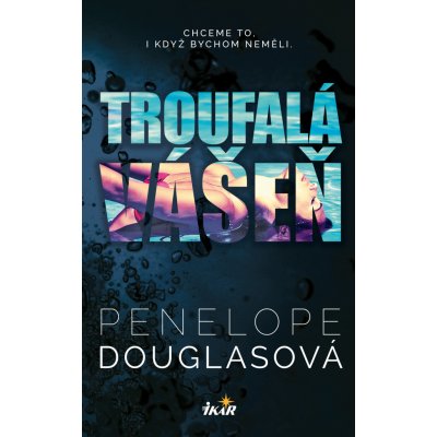 Troufalá vášeň - Penelope Douglasová – Zboží Mobilmania