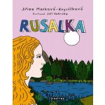 Rusalka - Jiřina Marková-Krystlíková, Jiří Votruba ilustrácie – Hledejceny.cz