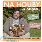 Na houby s Jardou - Nepostradatelný průvodce houbaře a kulináře – Sleviste.cz