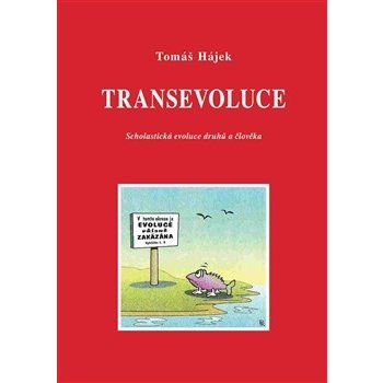 Transevoluce. Scholastická evoluce druhů a člověka - Tomáš Hájek