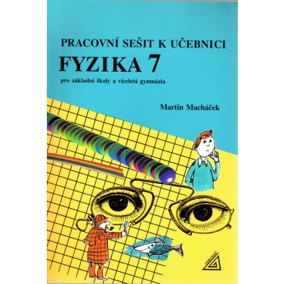 Pracovní sešit k učebnici Fyzika 7 pro základní školy a víceletá gymnázia - 2. vydání - Macháček Martin – Zboží Mobilmania