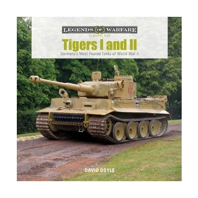 Tigers I and II : Germany's Most Feared Tanks of World War II – Zbozi.Blesk.cz