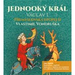 Jednooký král Václav I - Vlastimil Vondruška – Zboží Mobilmania