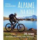 Alpami na kole - 35 tras – Rakousko, Švýcarsko, Itálie, Slovinsko - Zárybnická Alena