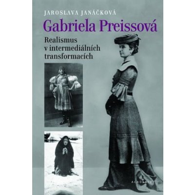 Jaroslava Janáčková: Gabriela Preissová Realismus v intermediálních transformacích - obsahuje DVD