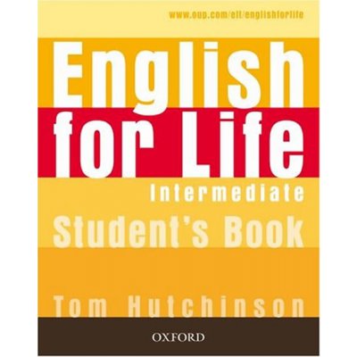 ENGLISH FOR LIFE INTERMEDIATE STUDENŤS BOOK - Tom Hutchinson