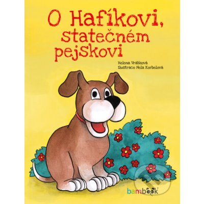 O Hafíkovi, statečném pejskovi - Helena Vrábková, Nela Korbelová – Hledejceny.cz