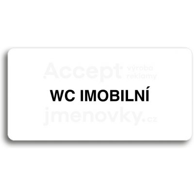 ACCEPT Piktogram WC IMOBILNÍ - bílá tabulka - černý tisk bez rámečku – Zboží Mobilmania