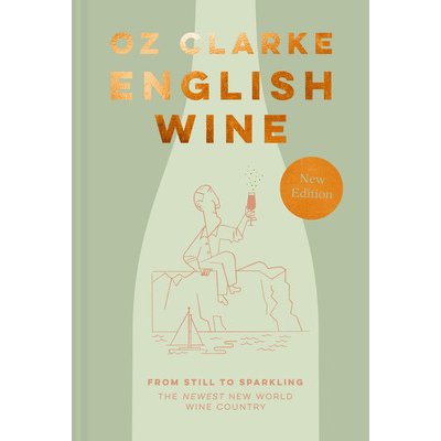 English Wine: From Still to Sparkling: The Newest New World Wine Country Clarke OzPevná vazba