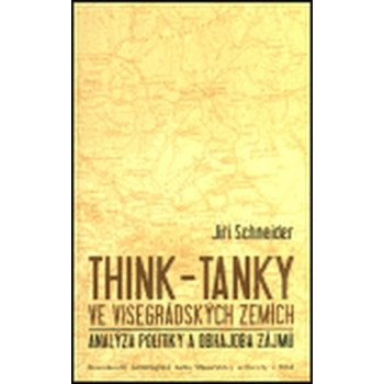 Think-tanky ve visegrádských zemích -- Analýza politiky a obhajoba zájmů - Schneider Jiří