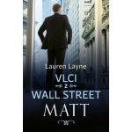 Vlci z Wall Street: Matt - Lauren Layne – Hledejceny.cz