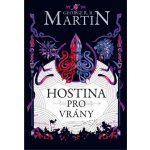 Hostina pro vrány - George Raymond Richard Martin – Hledejceny.cz