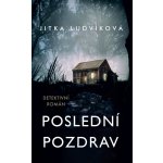 Poslední pozdrav - Jitka Ludvíková – Hledejceny.cz