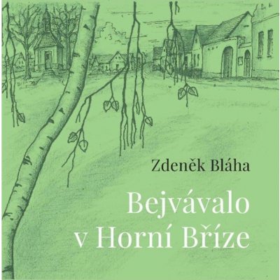Bejvávalo v Horní Bříze - Zdeněk Bláha – Hledejceny.cz