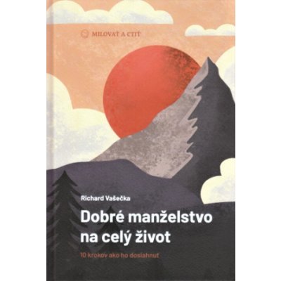 Dobré manželstvo na celý život - Richard Vašečka – Zbozi.Blesk.cz