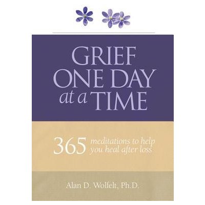 Grief One Day at a Time: 365 Meditations to Help You Heal After Loss Wolfelt Alan D.Paperback