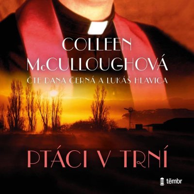 Ptáci v trní - Colleen McCulloughová - čtou Dana Černá a Lukáš Hlavica