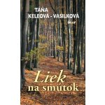 Liek na smútok - Táňa Keleová-Vasilková – Hledejceny.cz